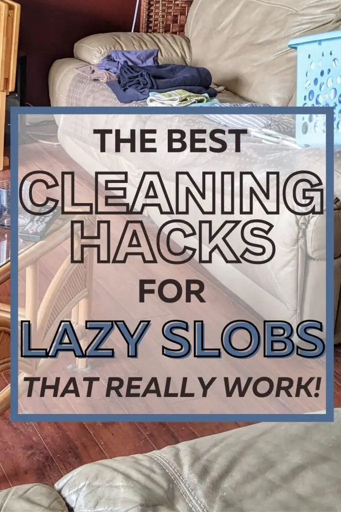 Pin reads 'the best cleaning hacks for lazy slobs that really work!' over image of messy room with laundry and basket on couch and multiple items on coffee table