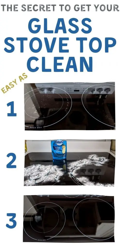 Text reads The Secret to Get your Glass Stove Top Clean - Easy as 1 2 3. Image of glass stove top with burnt on residue. Image of glass stove top with Dawn and baking soda sprinkled on it. Image of sparkling clean glass stove top