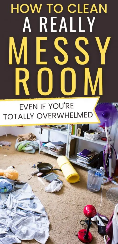 Text reads "how to clean a really messy room fast - even if you're totally overwhelmed" on a dark background. Bottom image is a messy room with stuff all over the floor