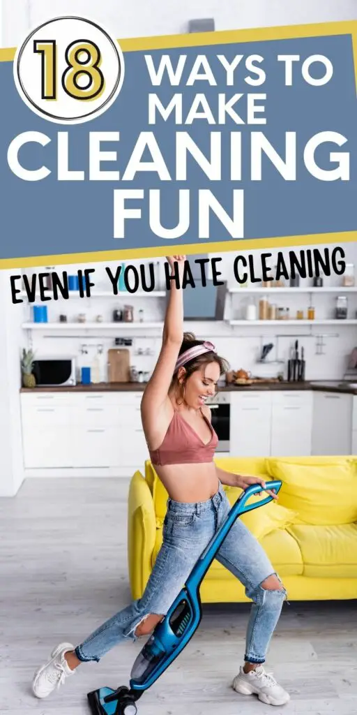 Pin text reads "18 ways to make cleaning fun." Background image is a woman having fun cleaning by dancing and singing while vacuuming. Housecleaning hacks tips and tricks to make cleaning fun. Fun cleaning ideas so you can have fun cleaning.