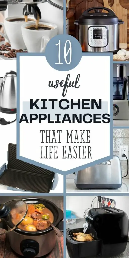 Pin text reads "10 useful kitchen appliances that make life easier." Background images of coffee maker, electric pressure cooker, kettle, food processor, hot sandwich maker, toaster, slow cooker and air fryer - recommended tools to make cooking easier.