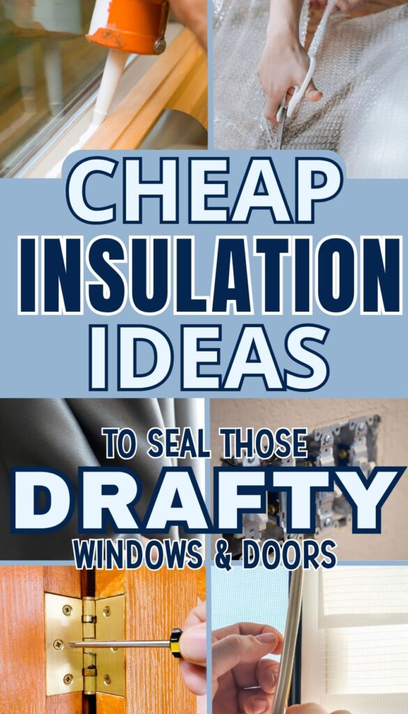 An picture collage featuring text on "Cheap Insulation Ideas" to seal drafty windows and doors, accompanied by images depicting various DIY home improvement techniques for insulating single-pane windows, including applying caulk and using thermal curtains.
