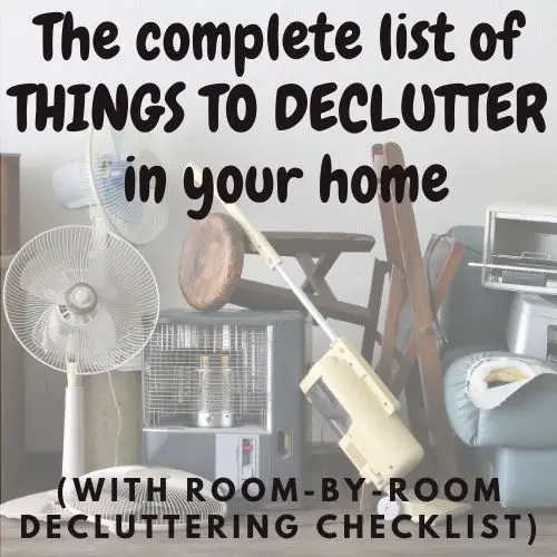 Image text reads 'the complete list of things to declutter in your home with room-by-room decluttering checklist. Background image is a pile of clutter to be cleared from home