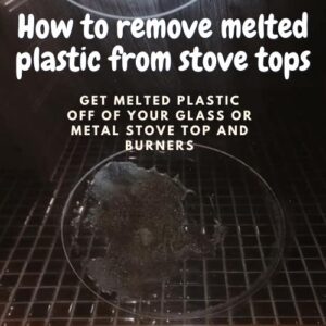 How to remove melted plastic from stove top