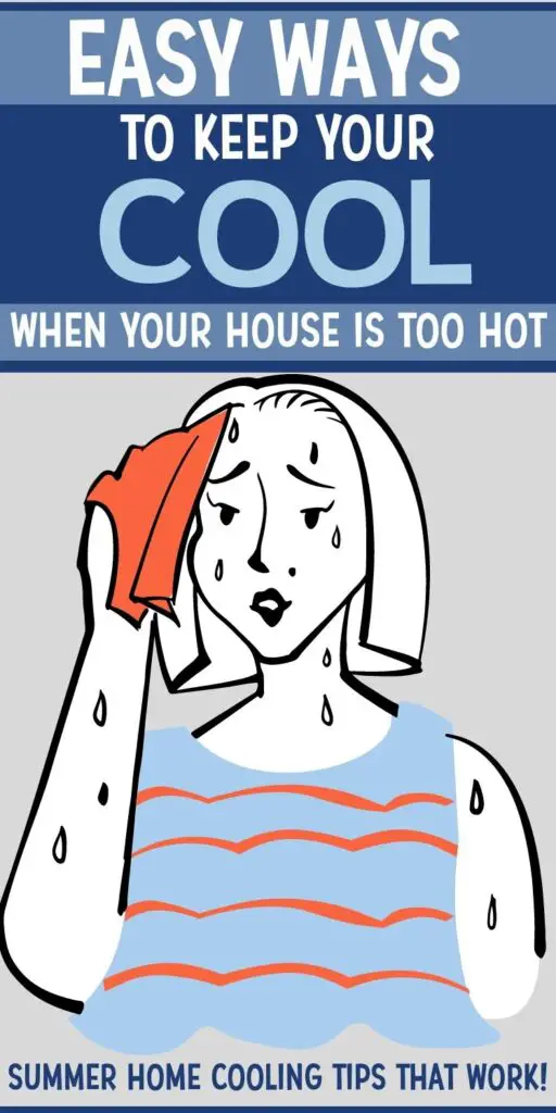 Pin text reads "Easy ways to keep your cool when your house is too hot. Summer home cooling tips that work!" Graphic image is a woman sweating profusely and wiping it off her forehead with a towel.