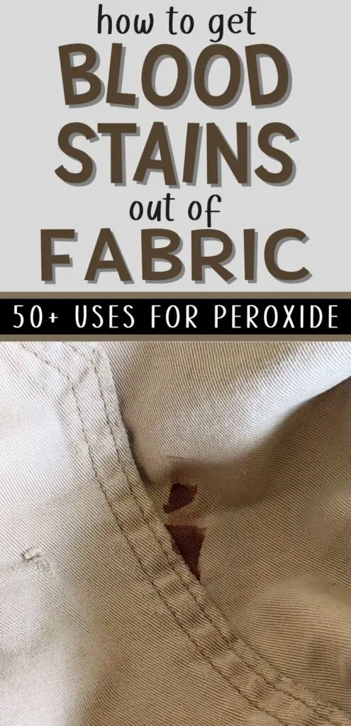 Pin text reads 'how to get blood stains out of fabric - 50+ uses for peroxide." Image shows blood on the pocket entry of khaki shorts using hydrogen peroxide for blood stains.