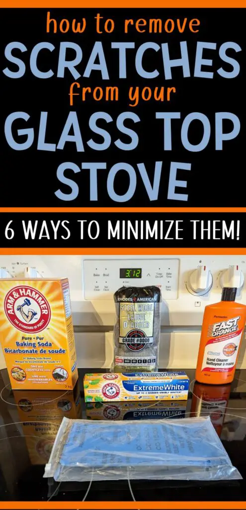 Pin text reads 'how to remove scratches from your glass top stove - 6 ways to minimize them.' Image of cleaning products on glass stovetop to get scratches out of glass top stove. Products are a box of baking soda, #0000 steel wool, Fast pumice hand cleaner, baking soda toothpaste and very fine sandpaper.