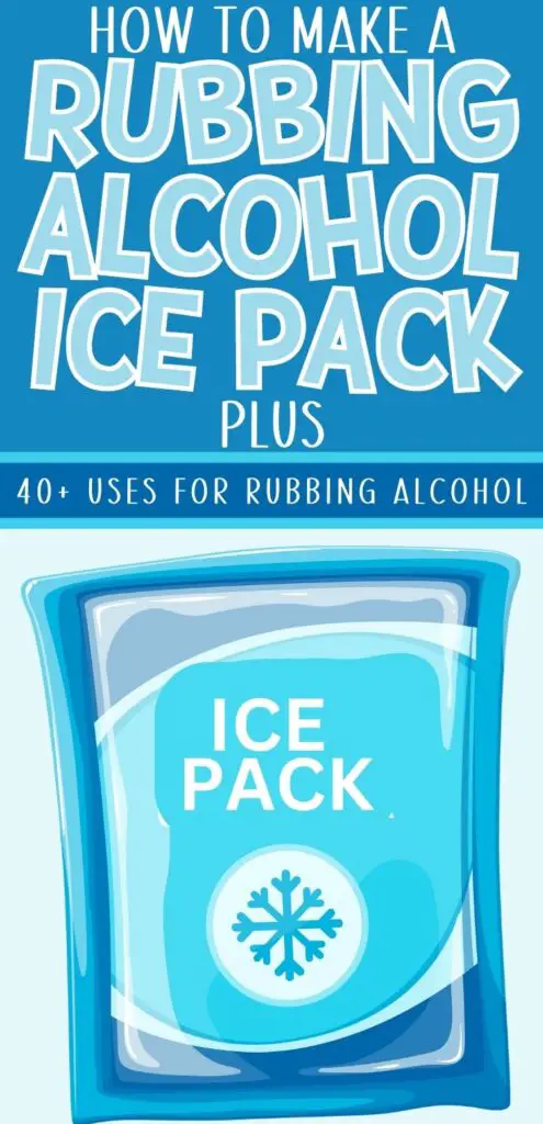 Pin text reads "how to make a rubbing alcohol ice pack plus 40+ uses for rubbing alcohol." Graphic image is an ice pack made with rubbing alcohol using these rubbing alcohol hacks.