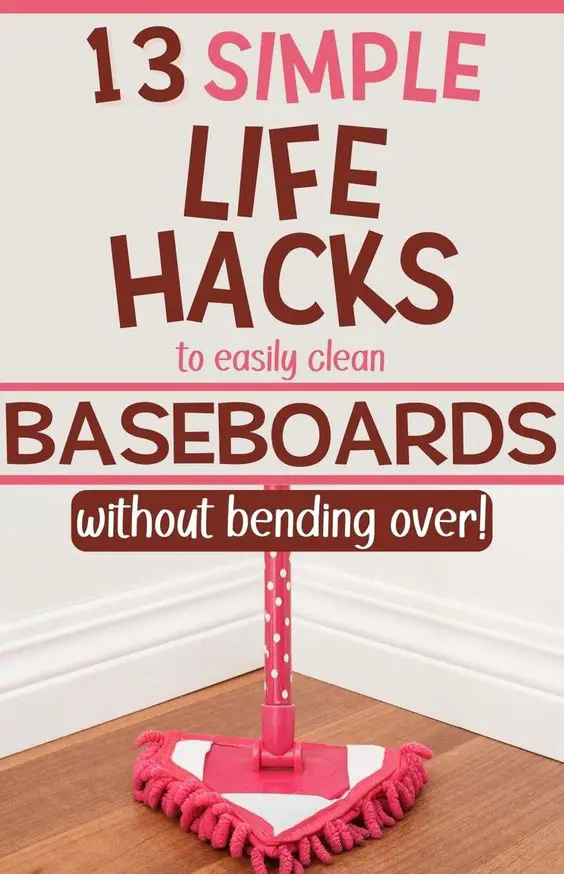 Pin text reads "13 simple life hacks to easily clean baseboards without bending over." Image is a red microfiber mop in front of a clean baseboard after using these how to clean baseboards tips and tricks.