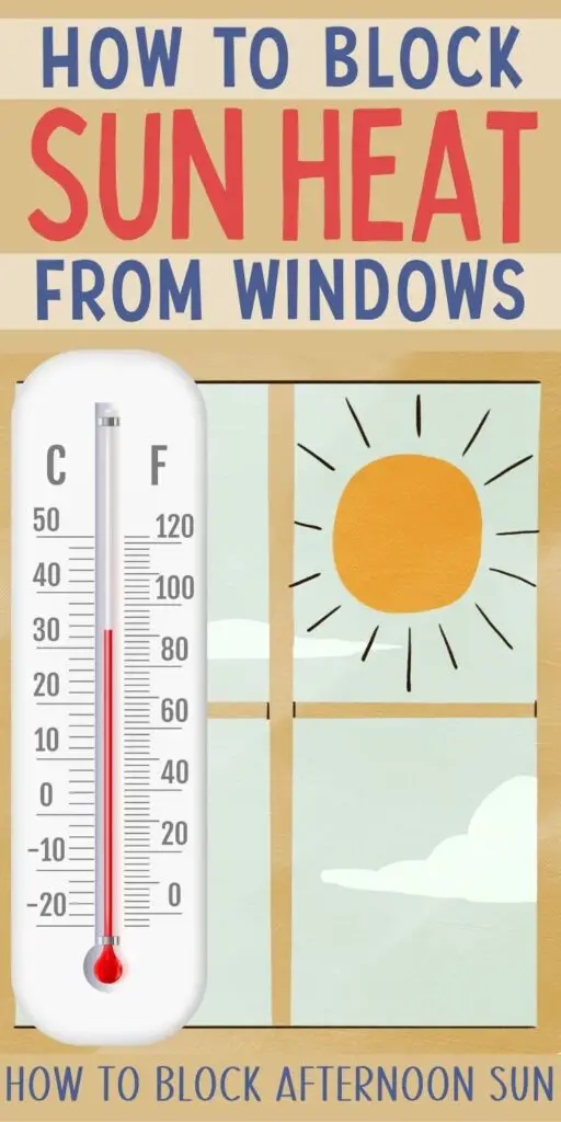 Pin text reads "How to Block sun heat from windows - how to block afternoon sun." Background graphic is a 4 paned window with the sun beaming through one pane. In the foreground is a thermometer inside the window reading 81 degrees Fahrenheit and 29 degrees Celsius