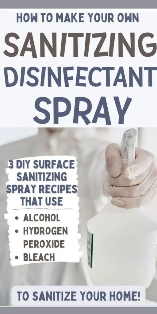 Pin text is on grey background and reads "how to make your own sanitizing disinfectant spray." Text overlay reads "Hard surface sanitizing spray recipes that use alcohol, hydrogen peroxide, bleach". Bottom line of text reads "to sanitize your home!" Background image is of someone in a white hazmat suit holding a spray bottle with an outstretched arm, finger on the trigger.