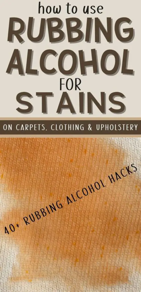 Pin text reads 'how to use rubbing alcohol for stains on carpets, clothing & upholstery - 40+ rubbing alcohol hacks.' Background image shows a greasy rust colored stain on light fabric before using this home hack for how to remove grease stains from fabric.