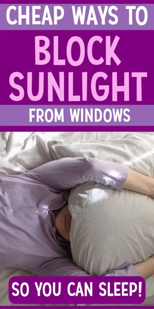 Pin text reads "cheap ways to block sunlight from windows so you can sleep!" Image is a person lying on a bed with a pillow over their eyes trying to sleep before learning how to blackout windows without breaking the bank.