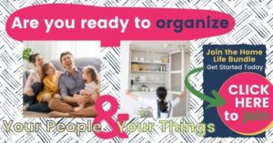 Image text reads "are you ready to organize your people and your things? Join the home life bundle. Get started today. Click here to join. Images show a happy organized family and an organized kitchen cabinet.