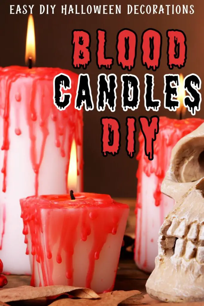 Pin text reads easy DIY Halloween decorations - blood candles DIY. Background image is white candles covered in blood colored melted red wax