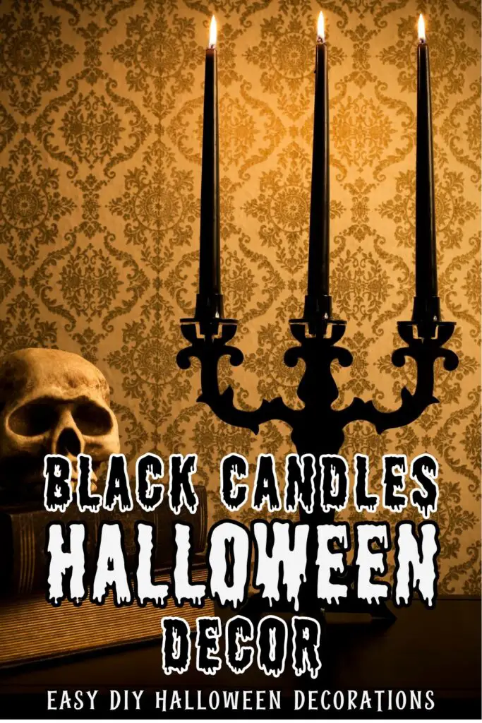 Pin text reads Black candles halloween decor - easy DIY Halloween decorations. Background image is flaming black candles in black candlesticks 