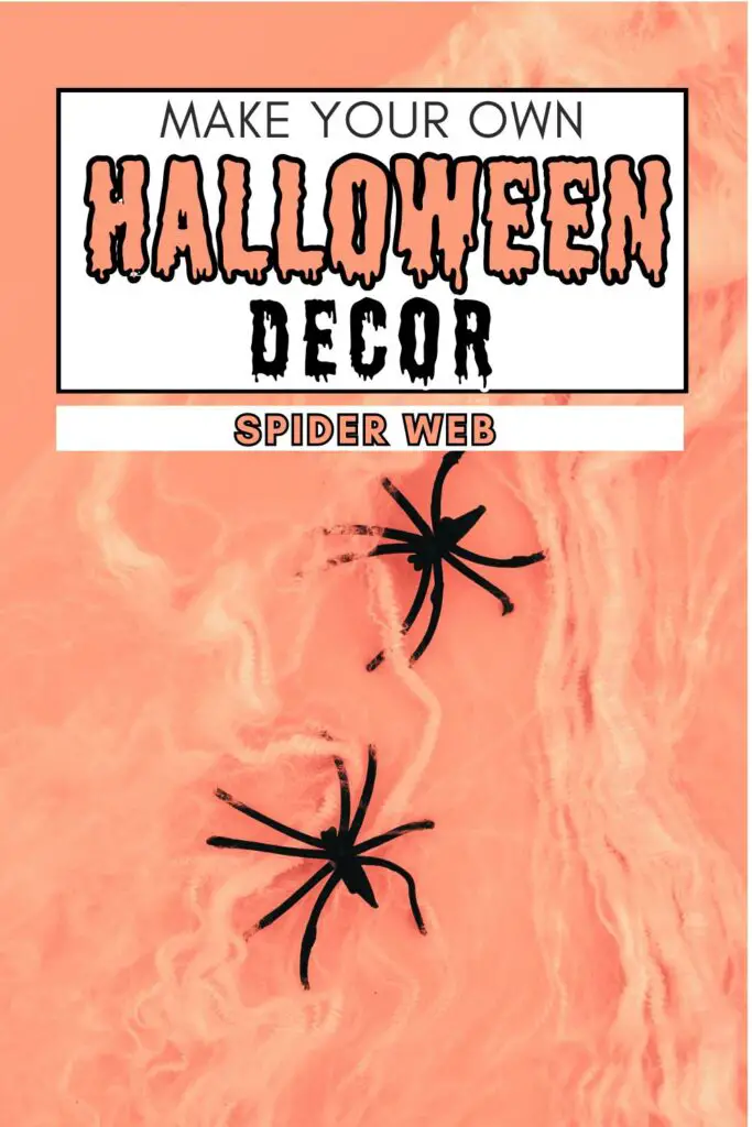 Pin text reads Make your own halloween decor spider web. Background image is 2 plastic spiders in a pillow stuffing web