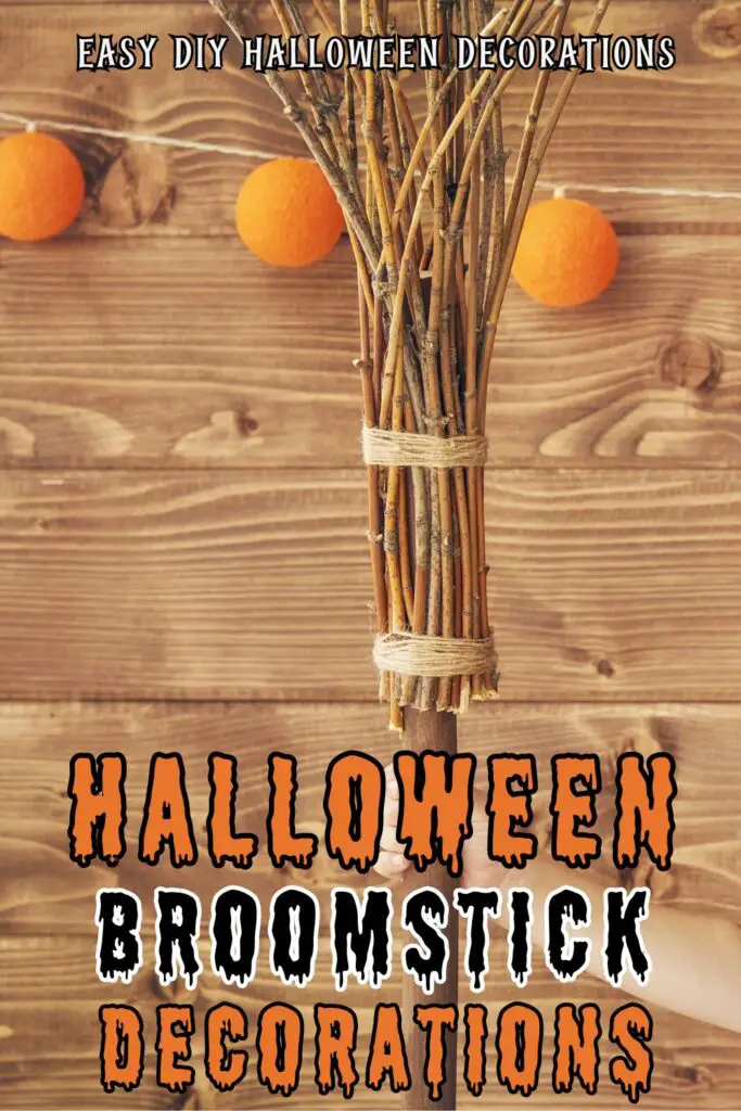 Pin text reads easy DIY Halloween decorations - Halloween Broomstick decorations. Background image is a witch's broomstick