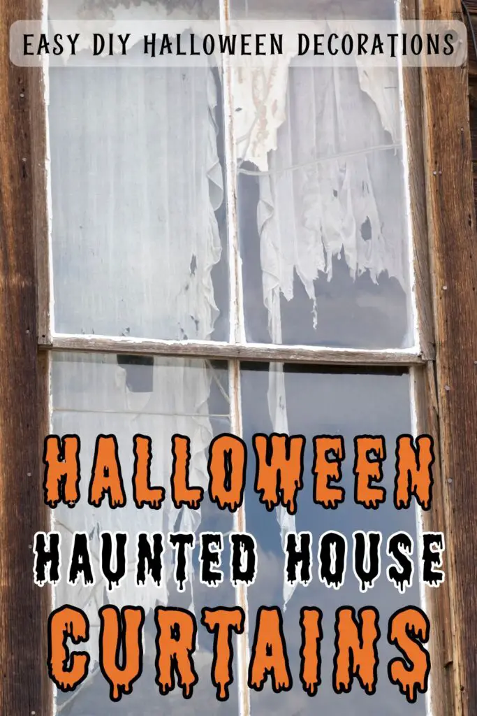 Pin text reads easy DIY Halloween decorations - Halloween haunted house curtains. Background image is tattered curtains hanging in window