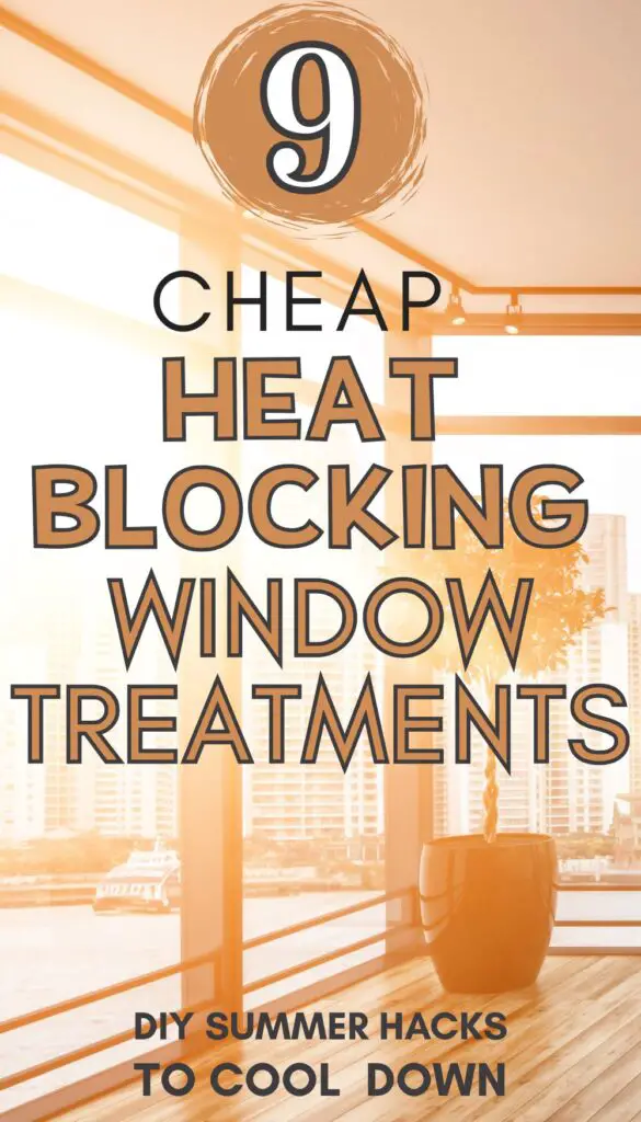 A graphic featuring the text "9 Cheap Heat Blocking Window Treatments" alongside tips for DIY summer hacks to cool your home, emphasizing heat blocking window treatments for keeping houses cool during summer.
