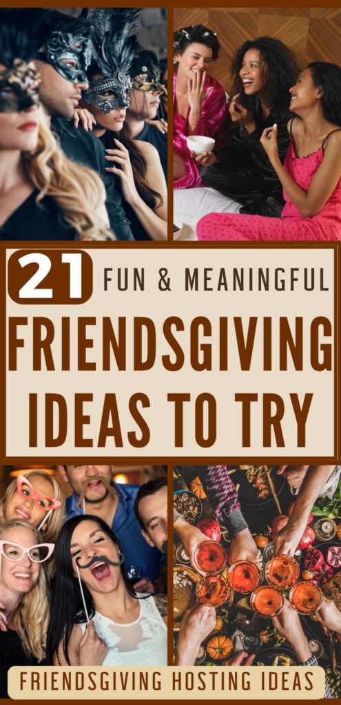 A collage highlighting diverse Friendsgiving theme ideas, featuring group celebrations with festive masks, cozy gatherings, and food-sharing moments, alongside the text "21 Fun & Meaningful Friendsgiving Ideas to Try."