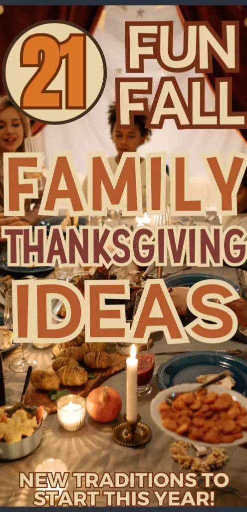 A festive Thanksgiving dining table is set with various dishes and decorations, featuring the text "21 Fun Fall Family Thanksgiving Ideas" and "New Traditions to Start This Year!" aimed at sharing fun family Thanksgiving activities and traditions.