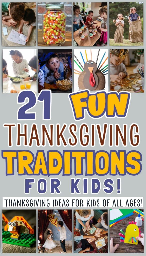 A collage of images highlighting various Thanksgiving traditions for kids, featuring activities such as crafting, cooking, and games, with a text overlay promoting "21 Fun Thanksgiving Traditions for Kids."