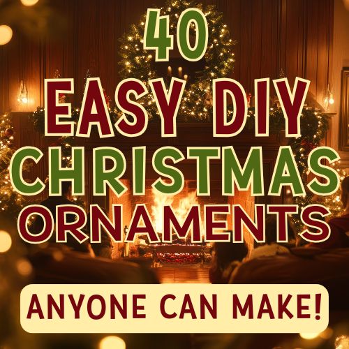 A roaring fire in the background with a decorated mantel illustrates the title "40 easy DIY Christmas ornament ideas anyone can make!
