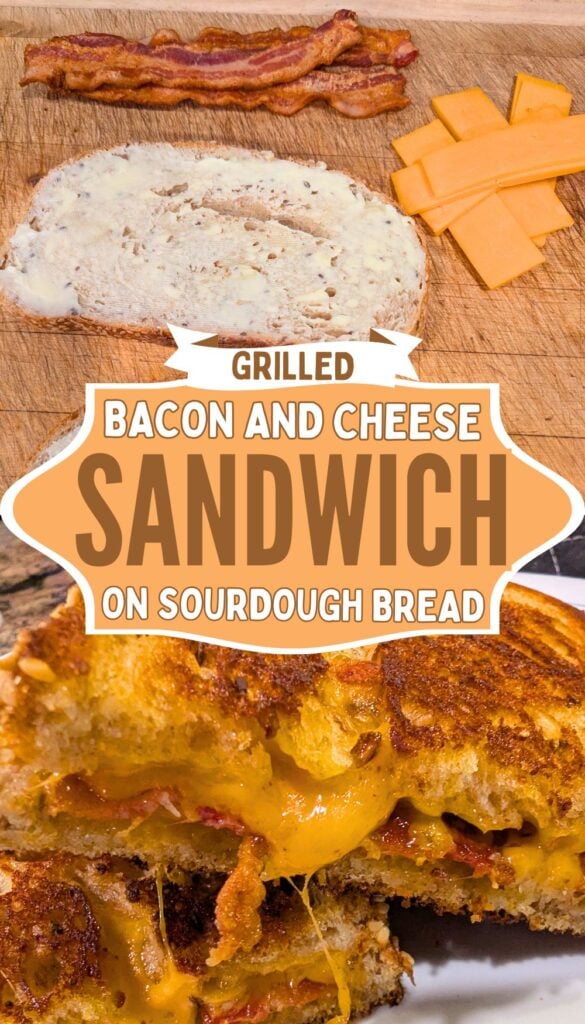 pin titled grilled bacon and cheese sandwich on sourdough bread