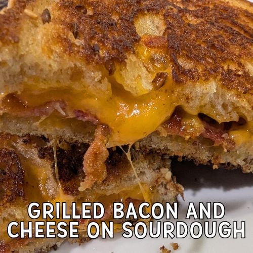 Grilled bacon and cheese on sourdough bread featured image
