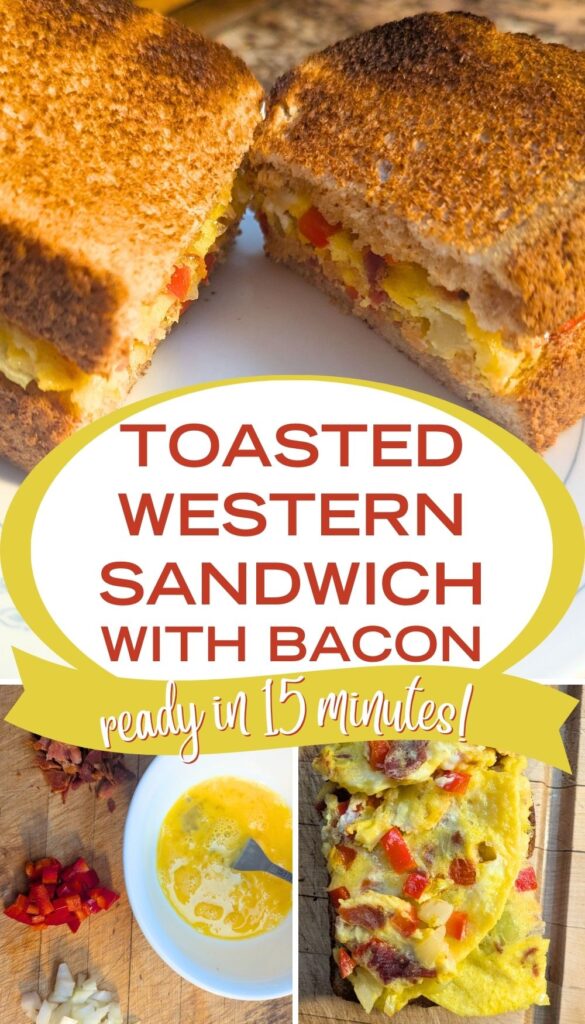 Pin titled toasted western sandwich with bacon - ready in 15 minutes!